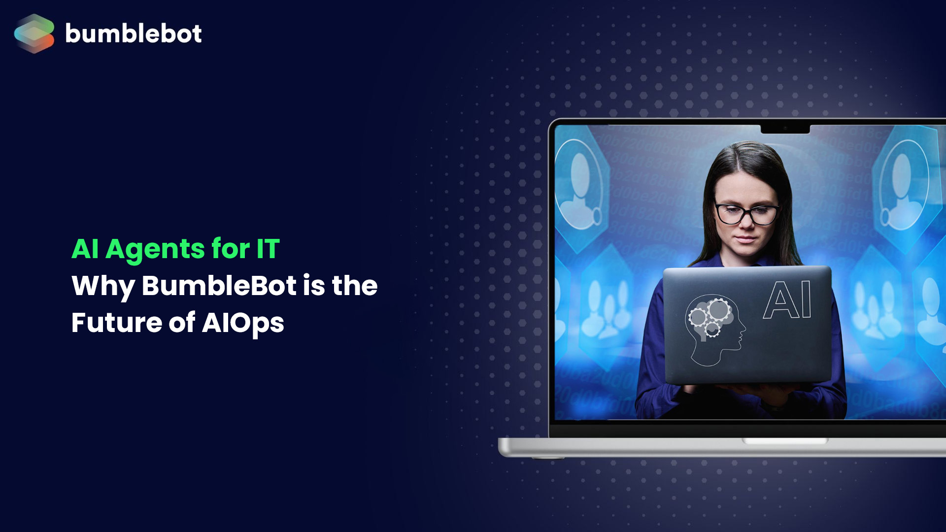 AI Agents for IT: Why BumbleBot is the Future of AIOps
