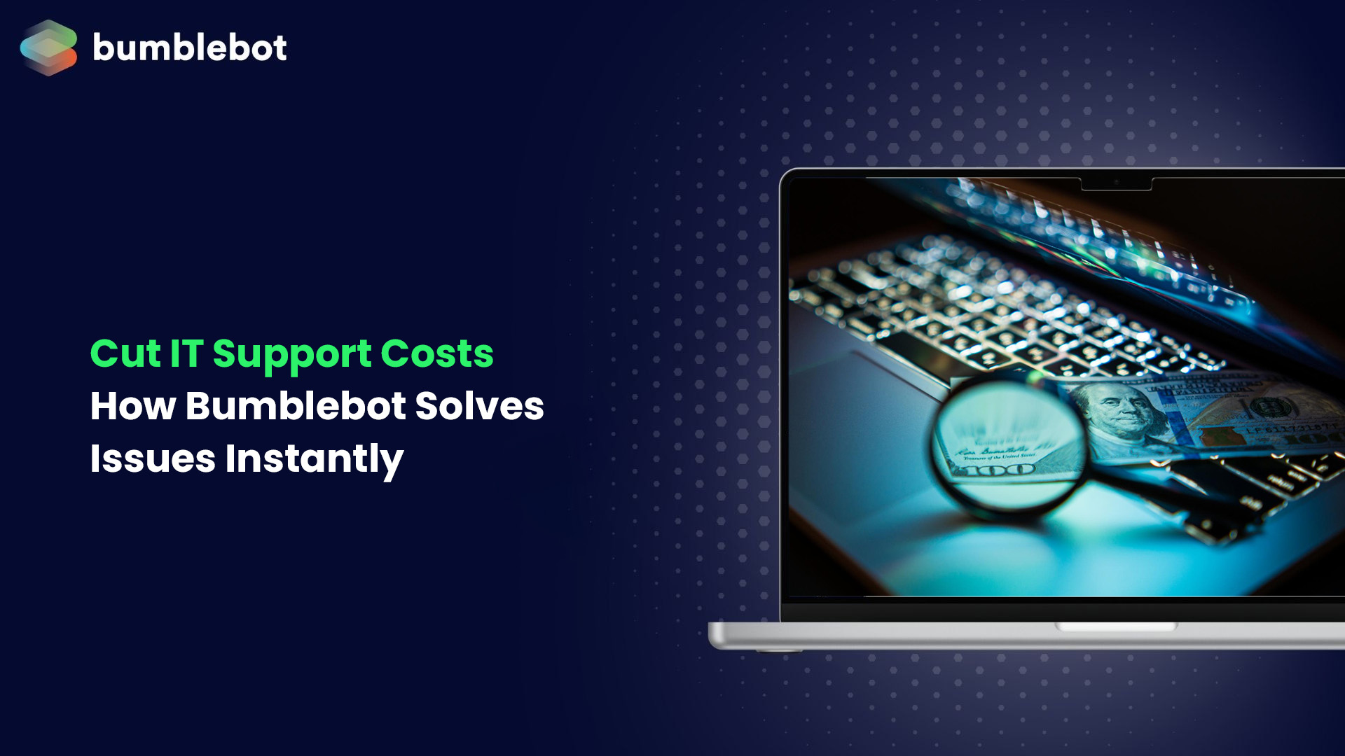 Cut IT Support Costs: How Bumblebot Solves Issues Instantly