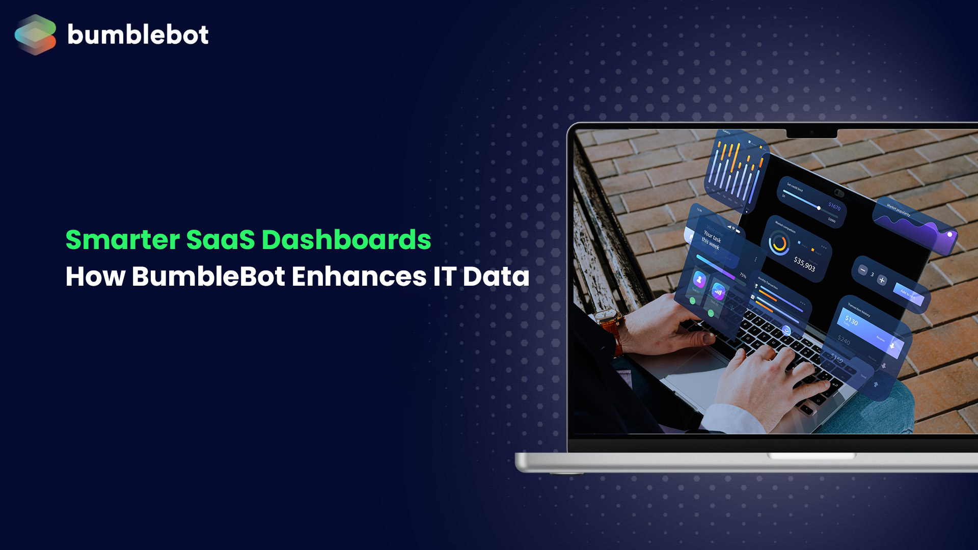 Smarter SaaS Dashboards: How BumbleBot Enhances IT Data