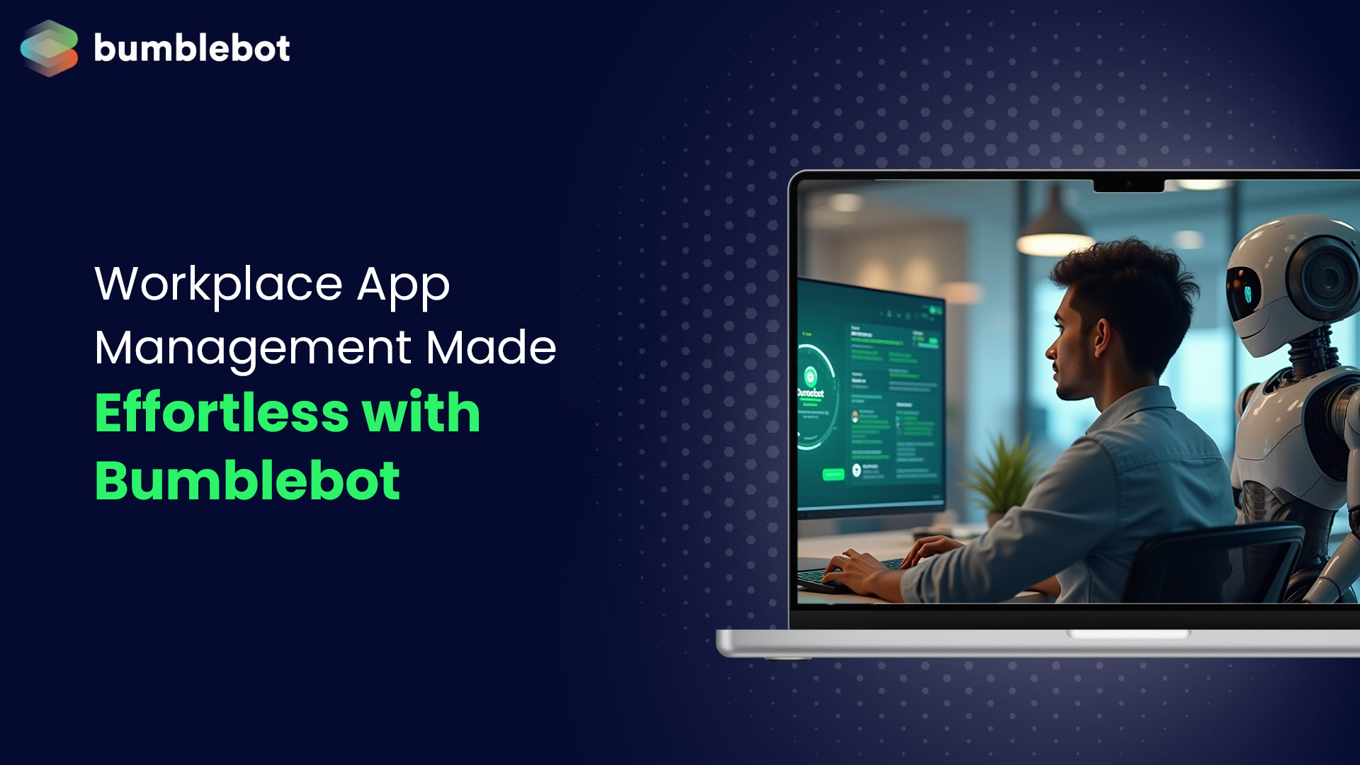 Workplace App Management Made Effortless with Bumblebot