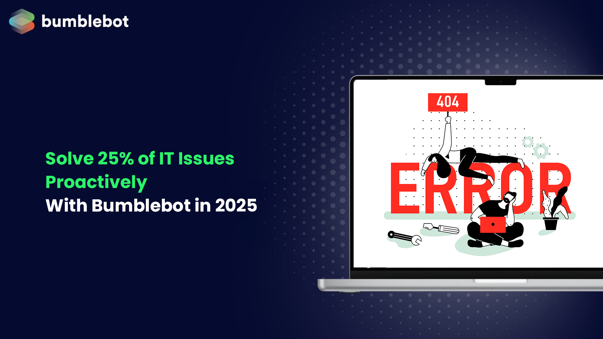Solve 25% of IT Issues Proactively With Bumblebot in 2025