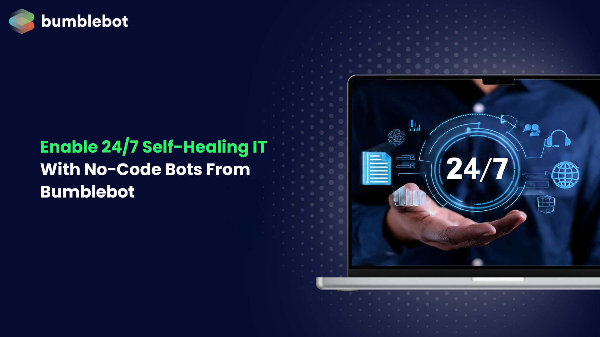 Enable 24/7 Self-Healing IT With No-Code Bots From Bumblebot