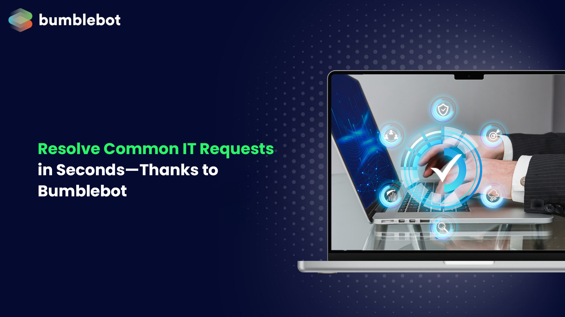 Resolve Common IT Requests in Seconds—Thanks to Bumblebot